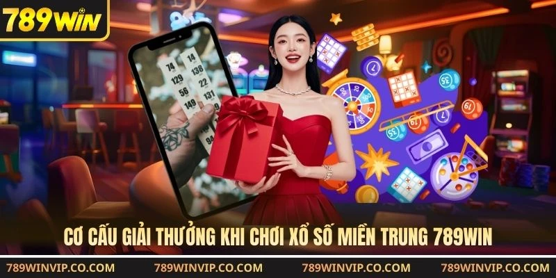 Cơ cấu giải thưởng khi chơi xổ số miền Trung 789WIN