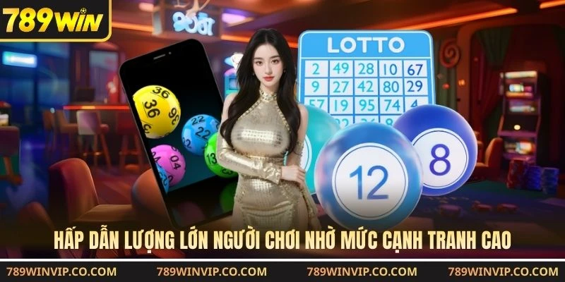 Hấp dẫn lượng lớn người chơi nhờ mức cạnh tranh cao