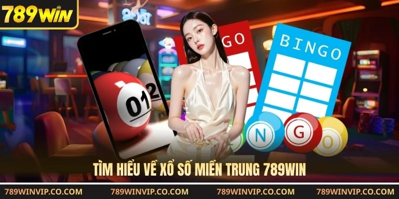 Tìm hiểu về xổ số miền Trung 789WIN