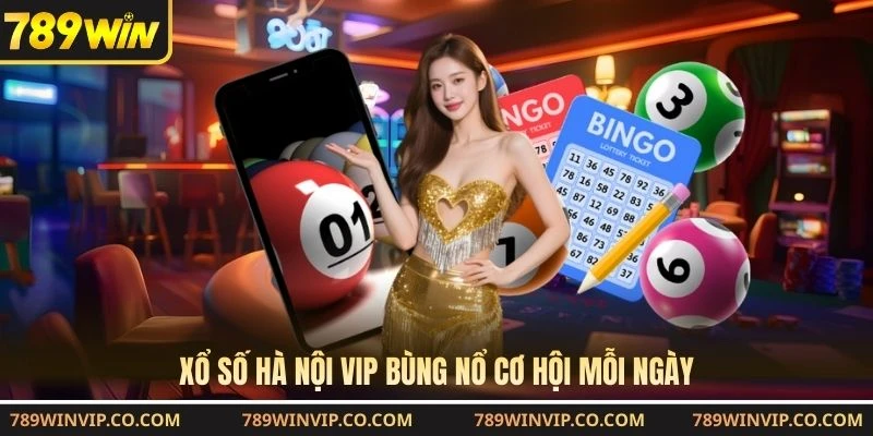 Xổ số hà nội VIP bùng nổ cơ hội mỗi ngày