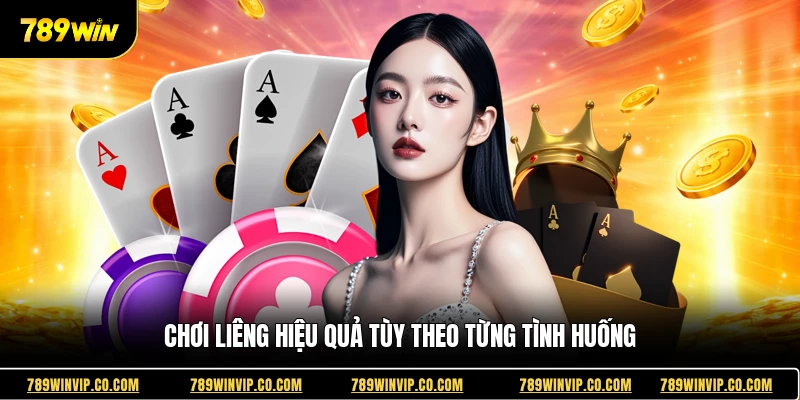 Chơi liêng hiệu quả tùy theo từng tình huống