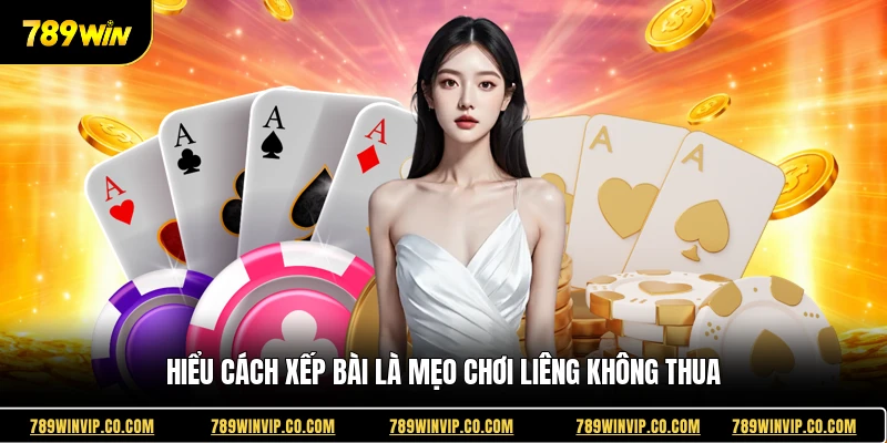 Hiểu cách xếp bài là mẹo chơi liêng không thua